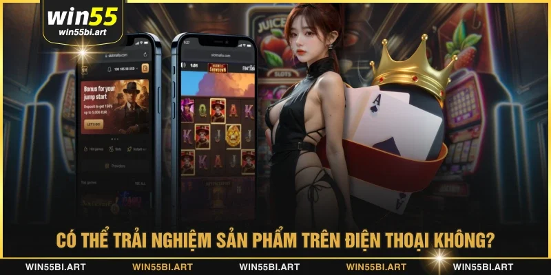 Có thể trải nghiệm sản phẩm trên điện thoại không?