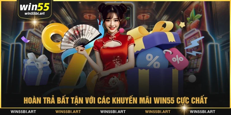 Hoàn trả bất tận với các khuyến mãi WIN55 cực chất