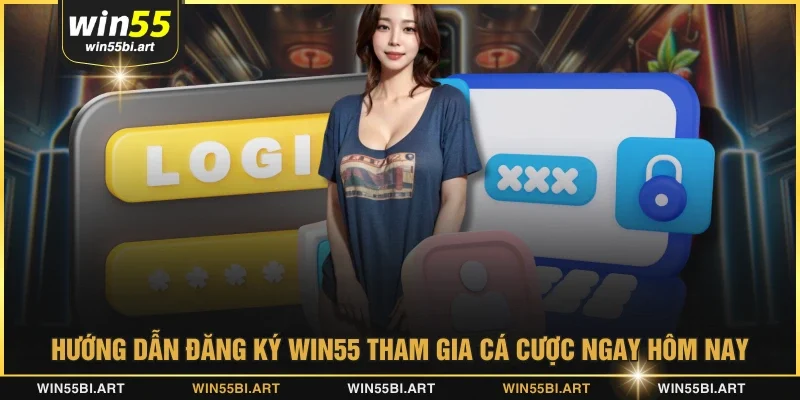 Hướng dẫn đăng ký WIN55 tham gia cá cược ngay hôm nay