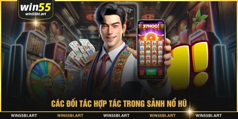 Các đối tác hợp tác trong sảnh nổ hũ